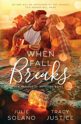 When Fall Breaks by Julie Ann Solano, Tracy Ann Justice