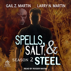 Spells, Salt, & Steel Season 2 by Larry N. Martin, Gail Z. Martin