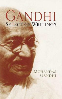 Gandhi: Selected Writings by Mahatma Gandhi