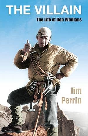 The Villain: The Life of Don Whillans by Jim Perrin