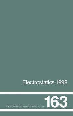 Electrostatics 1999, Proceedings of the 10th Int Conference, Cambridge, Uk, 28-31 March 1999 by D. M. Taylor