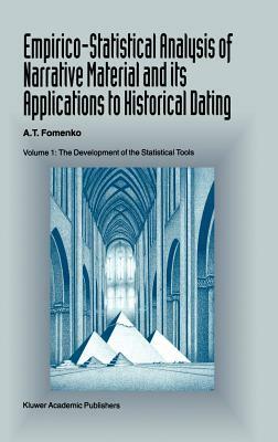 Empirico-Statistical Analysis of Narrative Material and Its Applications to Historical Dating: Volume I: The Development of the Statistical Tools by A. T. Fomenko