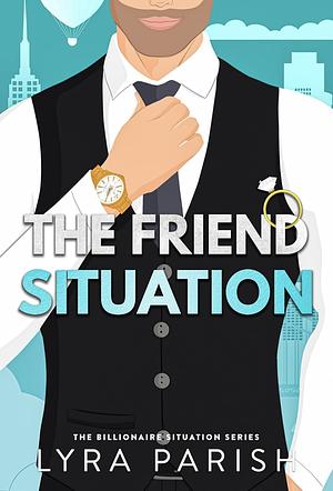 The Friendship Situation  by Lyra Parish