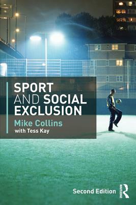 Sport and Social Exclusion by Tess Kay, Mike Collins, Michael F. Collins