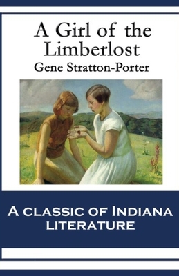 A Girl of the Limberlost Illustrated by Gene Stratton-Porter