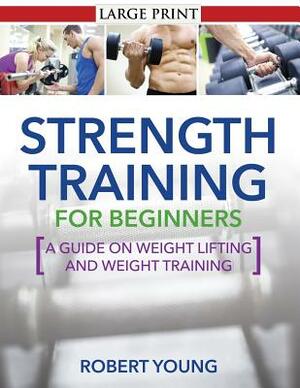 Strength Training for Beginners by Robert Young