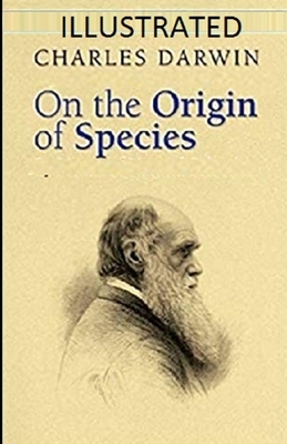 On the Origin of Species Illustrated by Charles Darwin