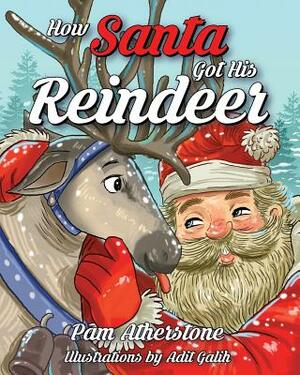 How Santa Got His Reindeer by Pam Atherstone