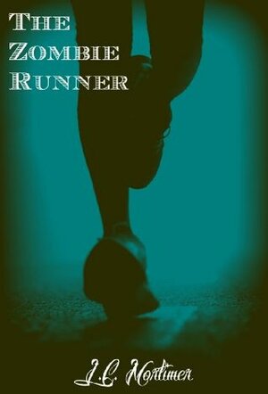 The Zombie Runner by L.C. Mortimer