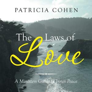 The Laws of Love: A Ministers Guide to Inner Peace by Patricia Cohen