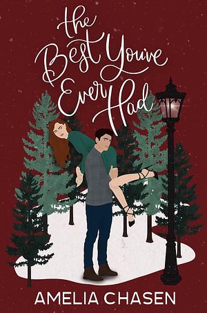 The Best You've Ever Had: A Holiday Novella by Amelia Chasen, Amelia Chasen