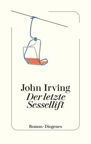 Der letzte Sessellift by John Irving