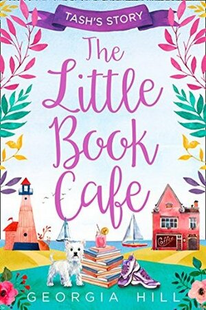 The Little Book Café: Tash's Story by Georgia Hill