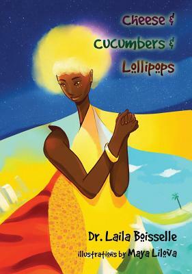 Cheese & Cucumbers & Lollipops by Laila Boisselle