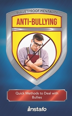 Anti-Bullying: Quick Methods to Deal with Bullies by Instafo