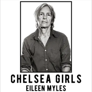 Chelsea Girls by Eileen Myles