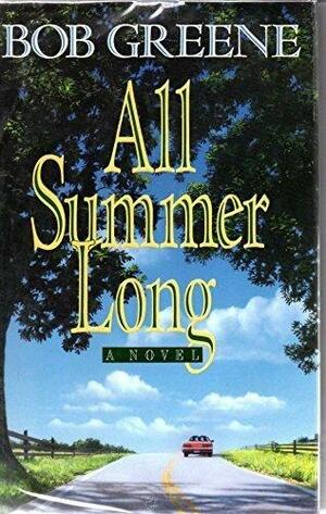 All Summer Long by Bob Greene