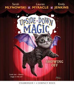 Showing Off (Upside-Down Magic #3), Volume 3 by Emily Jenkins, Sarah Mlynowski, Lauren Myracle