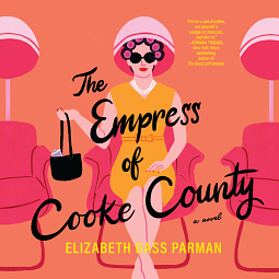 The Empress of Cooke County by Elizabeth Bass Parman