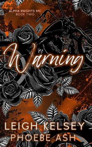 Warning  by Phoebe Ash, Leigh Kelsey