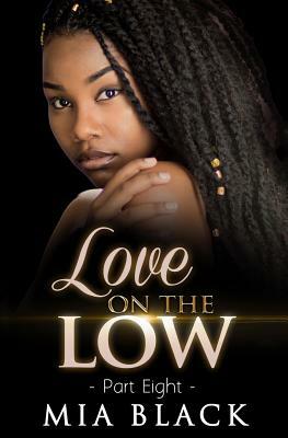 Love on the Low: Part 8 by Mia Black