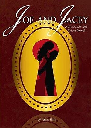 Joe and Jacey: A fun and sexy Swinger series by Anna Ellis, Anna Ellis