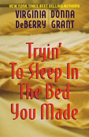 Tryin' to Sleep in the Bed You Made by Donna Grant, Virginia DeBerry