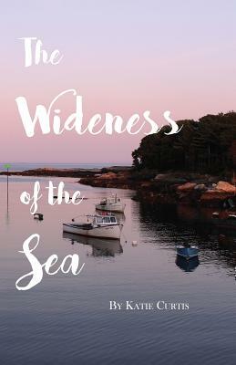 The Wideness of the Sea by Katie Curtis