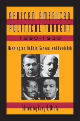 African American Political Thought, 1890-1930: Washington, Du Bois, Garvey and Randolph by 