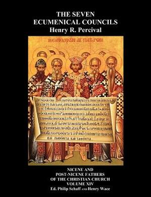 The Seven Ecumenical Councils Of The Undivided Church: Their Canons And Dogmatic Decrees Together With The Canons Of All The Local synods Which Have R by Henry R. Percival, Henry Wace