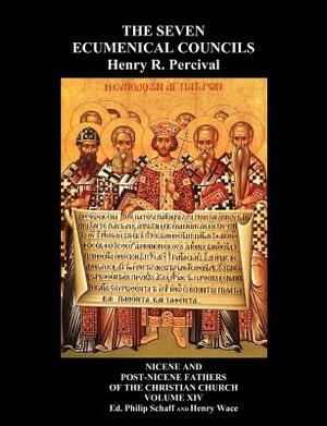 The Seven Ecumenical Councils Of The Undivided Church: Their Canons And Dogmatic Decrees Together With The Canons Of All The Local synods Which Have R by Henry Wace, Henry R. Percival