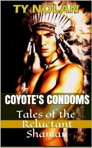 Coyote's Condoms(The Real Story Safe Sex Project) by Ty Nolan