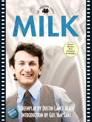 Milk: The Shooting Script by Gus Van Sant, Dustin Lance Black