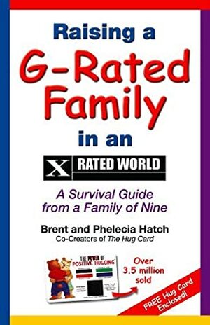 Raising A G-Rated Family in an X-Rated World: A Survival Guide from a Family of Nine With Free Hug Card by Brent Hatch, Phelecia Hatch, Danny Ainge