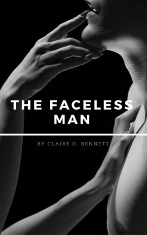 The Faceless Man (The Faceless Man, #1) by Claire D. Bennett