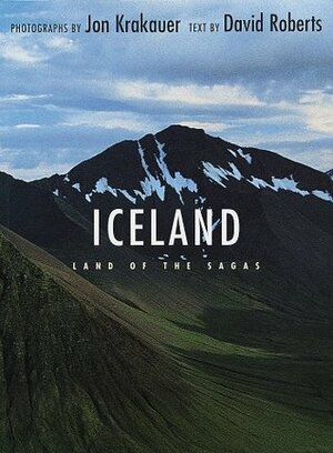 Iceland: Land of the Sagas by David Roberts, Jon Krakauer