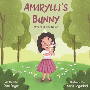 Amarylli's Bunny: Where is She Now? by Dana Regan