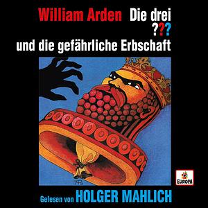 Die drei ??? und die gefährliche Erbschaft by William Arden