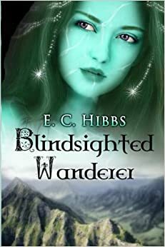 Blindsighted Wanderer by E.C. Hibbs