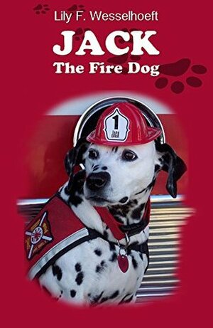 Jack, The Fire Dog (Illustrated) by C.W. Ashley, Lily F. Wesselhoeft