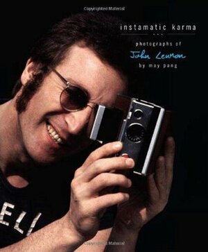 Instamatic Karma: Photographs of John Lennon by May Pang