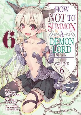 How NOT to Summon a Demon Lord Manga, Vol. 6 by Naoto Fukuda, Yukiya Murasaki