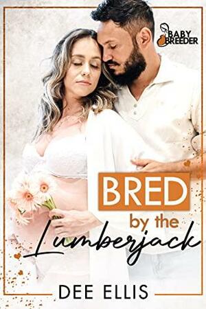 Bred by The Lumberjack by Dee Ellis