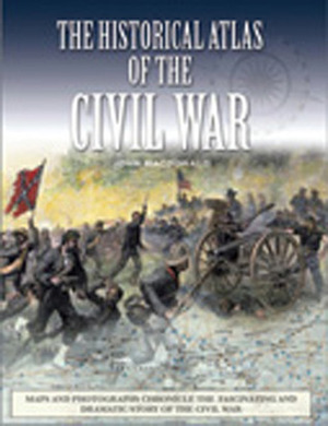 The Historical Atlas of the Civil War by John MacDonald