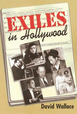 Exiles in Hollywood by David Wallace