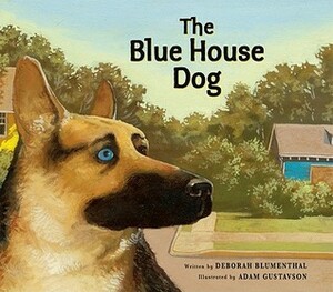 The Blue House Dog by Deborah Blumenthal, Adam Gustavson