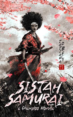 Sistah Samurai by Tatiana Obey