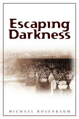 Escaping Darkness by Michael Rosenbaum