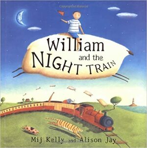 William and the Night Train by Mij Kelly