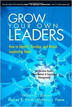 Grow Your Own Leaders: How to Identify, Develop, and Retain Leadership Talent by Matthew J. Paese, William C. Byham, Audrey B. Smith